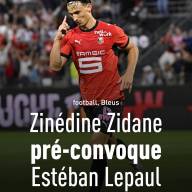 Zinédine Zidane pré-convoque Estéban Lepaul pour sa première liste avec les Bleus